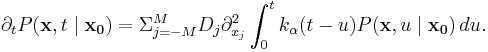 
\partial_t P(\mathbf{x},t\mid \mathbf{x_0})=\Sigma_{j=-M}^M D_j \partial_{x_j}^2 \int_0^t k_{\alpha}(t-u) P(\mathbf{x},u\mid \mathbf{x_0}) \, du.                 
