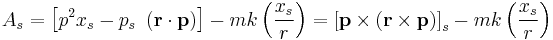 
A_{s} = \left[ p^{2} x_{s} - p_{s} \ \left(\mathbf{r} \cdot \mathbf{p}\right) \right] - mk \left( \frac{x_{s}}{r} \right) = 
\left[ \mathbf{p} \times \left( \mathbf{r} \times \mathbf{p} \right) \right]_{s} - mk \left( \frac{x_{s}}{r} \right)
