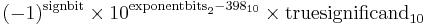 (-1)^\text{signbit}\times 10^{\text{exponentbits}_2-398_{10}}\times \text{truesignificand}_{10}