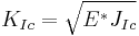 K_{Ic} = \sqrt{E^* J_{Ic}}\,