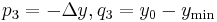 p_3 = -\Delta y  ,               q_3 = y_0 - y_\text{min}\,\!