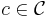  c \in \mathcal{C}