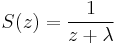 
S(z) = \frac{1}{z%2B\lambda}
