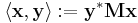 \langle \mathbf{x},\mathbf{y}\rangle�:= \mathbf{y}^*\mathbf{M}\mathbf{x}