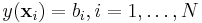 y(\mathbf x_i) = b_i, i=1, \ldots, N