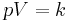 \qquad\qquad pV = k 