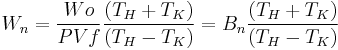 W_n = \frac{Wo}{P V f} \frac{(T_H %2B T_K)}{(T_H - T_K)} = B_n \frac{(T_H %2B T_K)}{(T_H - T_K)}