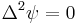 \Delta^2 \psi = 0