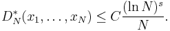 
D_{N}^{*}(x_1,\ldots,x_N)\leq C\frac{(\ln N)^{s}}{N}.
