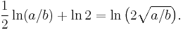 {1 \over 2} \ln(a/b) %2B \ln 2 = \ln\bigl( 2 \sqrt{a/b} \bigr).