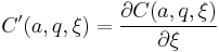 C^\prime(a,q,\xi) = \frac{\partial C(a,q,\xi)}{\partial \xi}