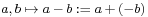 \scriptstyle a,\, b \;\mapsto\; a \,-\, b \;:=\; a \,%2B\, (-b)