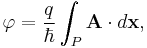 \varphi = \frac{q}{\hbar} \int_P \mathbf{A} \cdot d\mathbf{x},