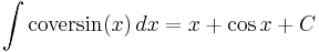 \int\mathrm{coversin}(x) \,dx = x %2B \cos{x} %2B C