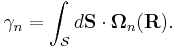 
\gamma_n=\int_\mathcal{S} d\mathbf S\cdot\mathbf\Omega_n (\mathbf R).
