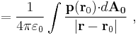 =\frac {1}{4 \pi \varepsilon_0}\int   \frac {\bold{p} ( \bold{ r}_0 )\bold{\cdot } d \bold {A_0 } } {|\bold r - \bold{r}_0|} \ ,