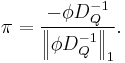 \pi = {-\phi D_Q^{-1} \over \left\|  \phi D_Q^{-1} \right\|_1}. 