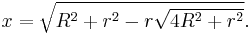  x=\sqrt{R^2%2Br^2-r\sqrt{4R^2%2Br^2}}. 