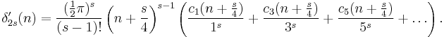 
\delta'_{2s}(n)=
\frac{(\frac12\pi)^s}{(s-1)!}\left(n%2B\frac{s}4\right)^{s-1}
\left(
\frac{c_1(n%2B\frac{s}4)}{1^s}%2B
\frac{c_3(n%2B\frac{s}4)}{3^s}%2B
\frac{c_5(n%2B\frac{s}4)}{5^s}%2B
\dots
\right).
