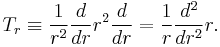  T_r\equiv \frac{1}{r^2} \frac{d}{dr}r^2\frac{d}{dr} = \frac{1}{r}\frac{d^2}{dr^2}r.