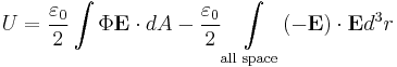  U = \frac{\varepsilon_0}{2}\int \Phi\mathbf{E}\cdot dA - \frac{\varepsilon_0}{2}\int \limits_{\text{all space}} (-\mathbf{E})\cdot\mathbf{E} d^3r 