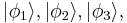 |\phi_1\rang, |\phi_2\rang, |\phi_3\rang,