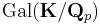 \text{Gal}(\mathbf{K}/\mathbf{Q}_{p})