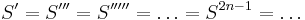 S^{\prime} = S^{\prime \prime \prime} = S^{\prime \prime \prime \prime \prime} = \ldots = S^{2n-1} = \ldots