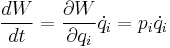 \frac{d W}{d t}= \frac{\partial W}{\partial q_i}\dot q_i=p_i\dot q_i