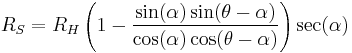 R_S=R_H \left(1-\frac{\sin(\alpha)\sin(\theta-\alpha)}{\cos(\alpha)\cos(\theta-\alpha)}\right)\sec(\alpha)\,