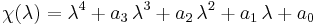 \chi(\lambda) = \lambda^4 %2B a_3 \, \lambda^3 %2B a_2 \, \lambda^2 %2B a_1 \, \lambda %2B a_0