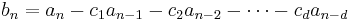 b_n = a_n - c_1 a_{n-1} - c_2 a_{n-2} - \cdots - c_d a_{n-d} \,