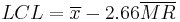 LCL=\overline{x}-2.66\overline{MR}