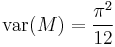 \operatorname{var}(M)=\frac{\pi^2}{12}