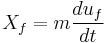 X_f=m\frac{du_f}{dt}