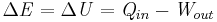 \Delta{\mathit{E}}=\Delta{\mathit{U}}=\mathit{Q}_{in}-\mathit{W}_{out}