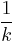 \frac{1}{k}