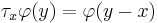 \tau_x \varphi(y) = \varphi(y-x)