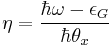 \eta = {{\hbar\omega - \epsilon_G} \over {\hbar\theta_x}}