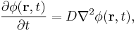 \frac{\partial\phi(\mathbf{r},t)}{\partial t} = D\nabla^2\phi(\mathbf{r},t), 