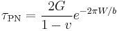 \tau_\mathrm{PN} = \frac{2G}{1-v}e^{-2{\pi}W/b}