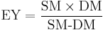 \mbox{EY} = \frac{\mbox{SM}\times\mbox{DM}}{\mbox{SM-DM}}