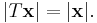 |T\mathbf{x}| = |\mathbf{x}|.