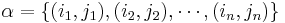 \alpha=\{(i_1,j_1),(i_2,j_2),\cdots,(i_n,j_n)\}