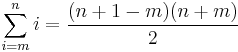 \sum_{i=m}^n i = \frac{(n%2B1-m)(n%2Bm)}{2}