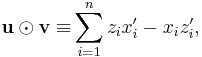 
\mathbf{u}\odot\mathbf{v\equiv}\sum_{i=1}^{n}z_{i}x_{i}^{\prime}-x_{i}
z_{i}^{\prime},
