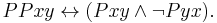 PPxy \leftrightarrow (Pxy \and  \lnot Pyx).