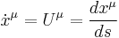  \dot x^\mu = U^\mu = {d x^\mu \over ds} 