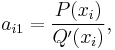 a_{i1}=\frac{P(x_{i})}{Q'(x_{i})},