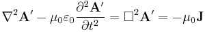 \nabla^2 \mathbf A' - \mu_0 \varepsilon_0 \frac{\partial^2 \mathbf A'}{\partial t^2} = \Box^2 \mathbf A' = - \mu_0 \mathbf J